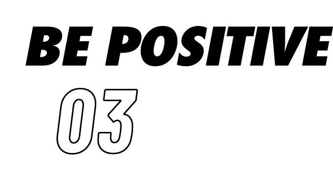 BE POSITIVE 03
